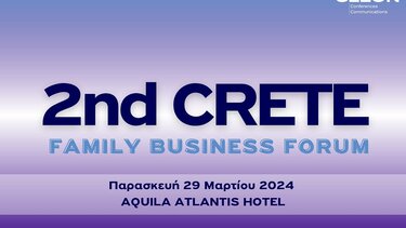 2nd CRETE FAMILY BUSINESS FORUM: 12 μέλη οικογενειακών επιχειρήσεων ομιλητές στο φετινό συνέδριο